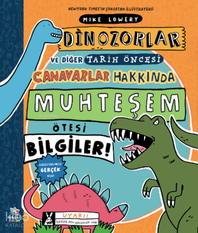 Dinozorlar ve Diğer Tarih Öncesi Canavarlar Hakkında Muhteşem Ötesi Bilgiler!