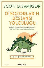 Dinozorların Destansı Yolculuğu; Yaşam Ağındaki Fosil İplikler - Kitap