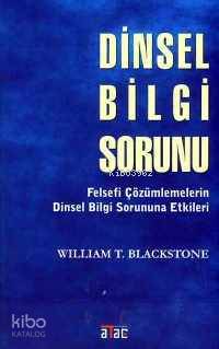Dinsel Bilgi Sorunu; Felsefî Çözümlemelerin Dinsel Bilgi Sorununa Etkileri