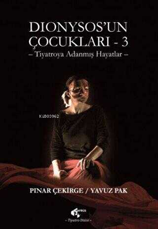 Dionysos`un Çocukları 3;Tiyatroya Adanmış Hayatlar