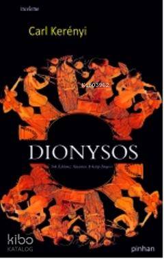 Dionysos; Yok Edilmez Yaşamın Arketip İmgesi - Kitapiks.com