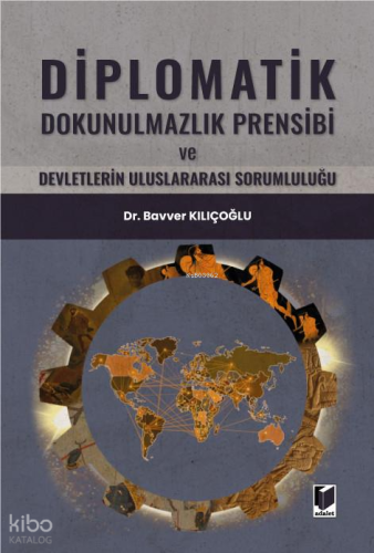 Diplomatik Dokunulmazlık Prensibi ve Devletlerin Uluslararası Sorumluluğu