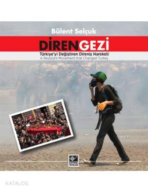 Diren Gezi; Türkiye'yi Değiştiren Direniş Hareketi - A Resistans Movement That Changed Turkey