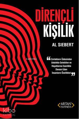 Dirençli Kişilik; Zorlukların Üstesinden Ustalıkla Gelebilen ve Hayatlarına Esenlikle devan eden İnsanların Özellikler