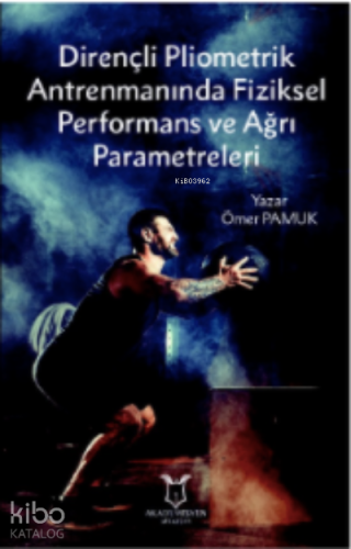 Dirençli Pliometrik Antrenmanında Fiziksel Performans ve Ağrı Parametreleri