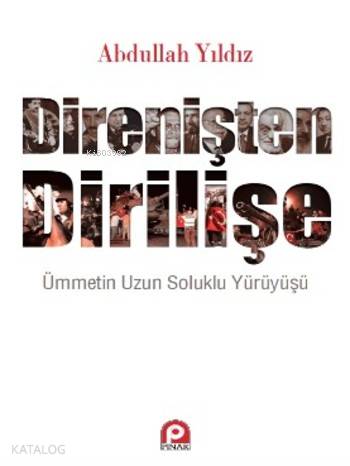 Direnişten Dİrilişe; Ümmetin Uzun Soluklu Yürüyüşü