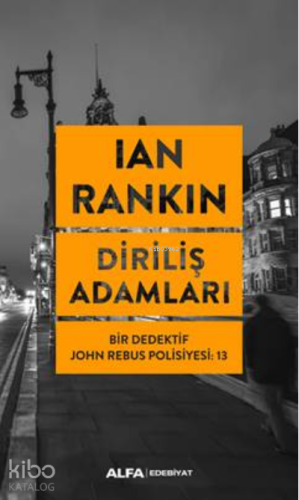 Diriliş Adamları;Bir Dedektif John Rebus Polisiyesi: 13 - Kitapiks.com
