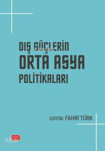 Dış Güçlerin Orta Asya Politikaları