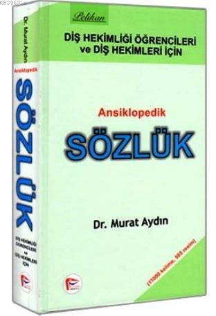 Diş Hekimliği Öğrencileri ve Diş Hekimleri için Ansiklopedik Sözlük