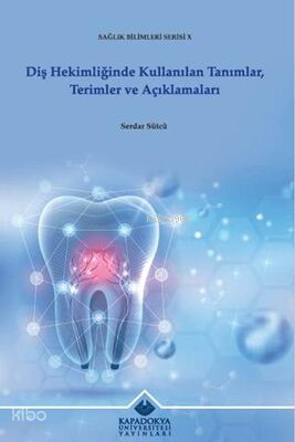 Diş Hekimliğinde Kullanılan Tanımlar, Terimler ve Açıklamaları