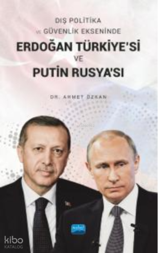 Dış Politika ve Güvenlik Ekseninde Erdoğan Türkiye'si ve Putin Rusya'sı