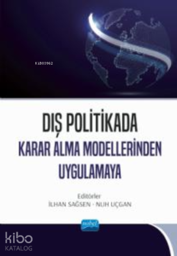 Dış Politikada Karar Alma Modellerinden Uygulamaya - Kitapiks.com
