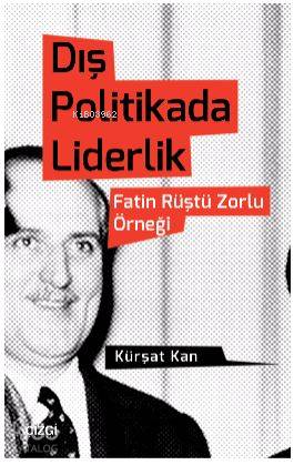 Dış Politikada Liderlik; Fatin Rüştü Zorlu Örneği