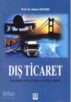 Dış Ticaret; Kuram Politika Uygulama
