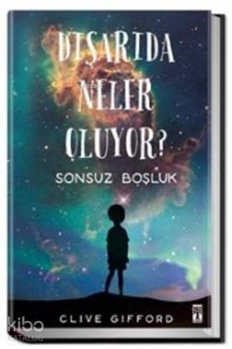 Dışarıda Neler Oluyor (Ciltli); Sonsuz Boşluk - Kitapiks.com