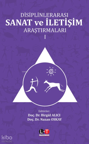 Disiplinlerarası Sanat Ve İletişim Araştırmaları - Cilt I