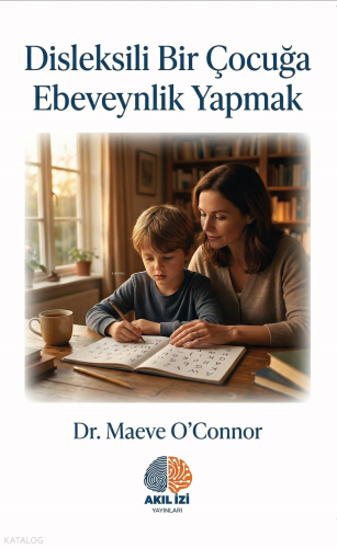 Disleksili bir Çocuğa Ebeveynlik Yapmak