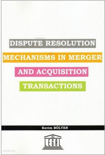 Dispute Resolution Mechanisms In Merger And Acquisition Transactions