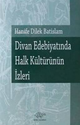 Divan Edebiyatında Halk Kültürünün İzleri - Kitapiks.com