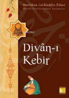 Divan-ı Kebir; Bütün Eserlerinden Seçmeler