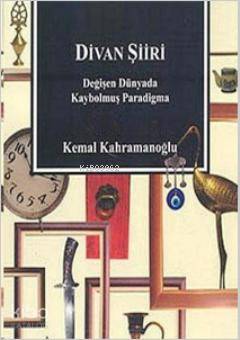 Divan Şiiri; Değişen Dünyada Kaybolmuş Paradigma