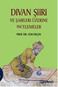 Divan Şiiri ve Şairleri Üzerine İncelemeler