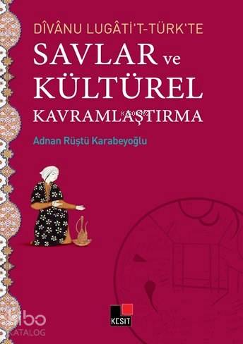 Divanu Lugati't-Türk'te Savlar ve Kültürel Kavramlaştırma