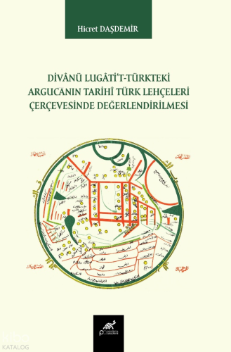 Divanü Lugati't-Türkteki Argucanın Tarihi Türk Lehçeleri Çerçevesinde Değerlendirilmesi