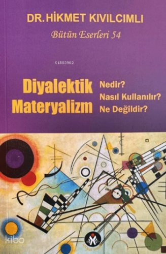 Diyalektik Materyalizm Nedir? Nasıl Kullanılır? Ne Değildir?;Bütün Ese