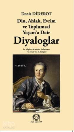 Diyaloglar; Din, Ahlak, Evrim ve Toplumsal Yaşama Dair - Kitapiks.com