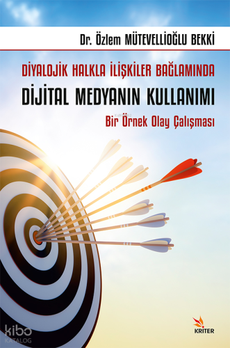 Diyalojik Halkla İlişkiler Bağlamında Dijital Medyanın Kullanımı;Bir Örnek Olay Çalışması