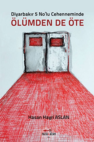 Diyarbakır 5 No'lu Cehenneminde Ölümden de Öte