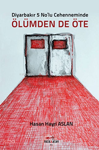 Diyarbakır 5 No'lu Cehenneminde Ölümden de Öte