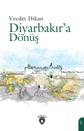 Diyarbakır’a Dönüş