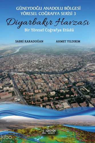 Diyarbakır Havzası;Güneydoğu Anadolu Bölgesi Yöresel Coğrafya Serisi 3
