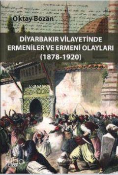 Diyarbakır Vilayetinde Ermeniler ve Ermeni Olayları (1878 - 1920) - Ki