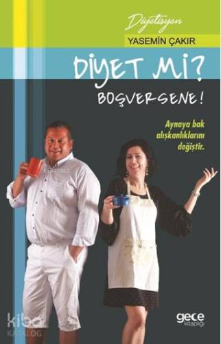 Diyet Mi? Boşversene!; Aynaya Bak Alışkanlıklarını Değiştir.