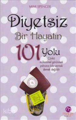 Diyetsiz Bir Hayatın 101 Yolu - Kitapiks.com
