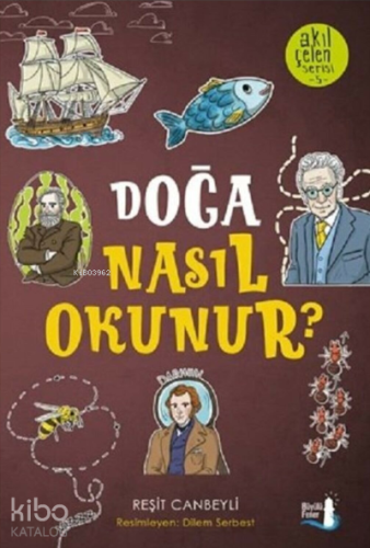 Doğa Nasıl Okunur? ;Akıl Çelen Serisi 5