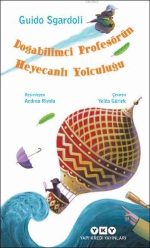 Doğabilimci Profesörün Heyecanlı Yolculuğu; (8-12 Yaş) - Kitapiks.com