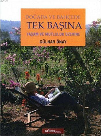 Doğada ve Bahçede Tek Başına; Yaşam ve Mutluluk Üzerine