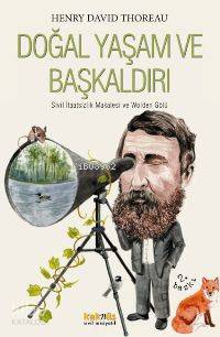 Doğal Yaşam ve Başkaldırı; Sivil İtaatsizlik Makalesi ve Walden Gölü
