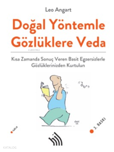 Doğal Yöntemle Gözlüklere Veda : Kısa Zamanda Sonuç Veren Basit Egzersizlerle Gözlüklerinizden Kurtulun