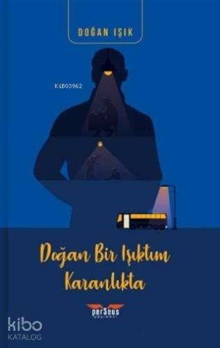 Doğan Bir Işıktım Karanlıkta