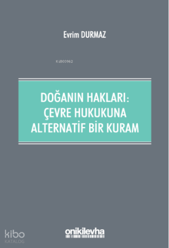 Doğanın Hakları: ;Çevre Hukukuna Alternatif Bir Kuram