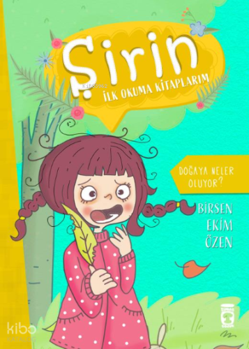 Doğaya Neler Oluyor - Şirin İlk Okuma Kitaplarım 4