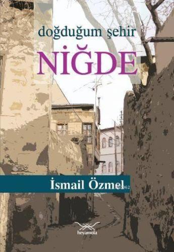 Doğduğum Şehir Niğde - Kitapiks.com