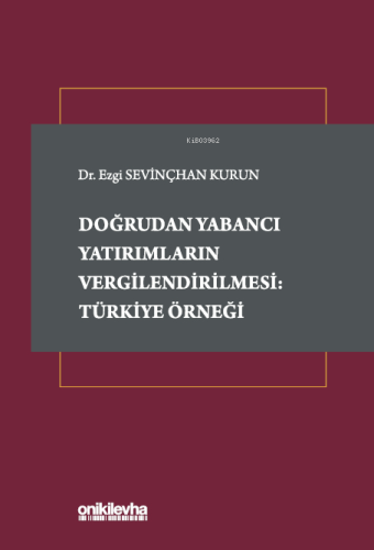 Doğrudan Yabancı Yatırımların Vergilendirilmesi: Türkiye Örneği - Kita