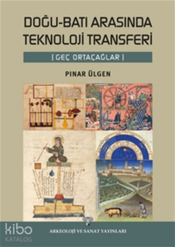 Doğu-Batı arasında Teknoloji Transferi (Geç Ortaçağlar) - Kitapiks.com