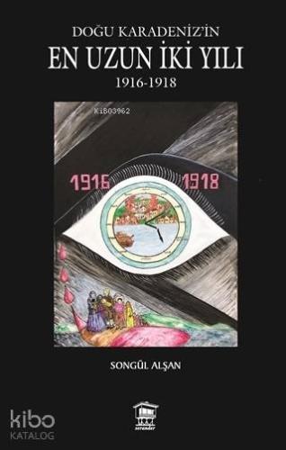 Doğu Karadeniz'in En Uzun İki Yılı; 1916 - 1918